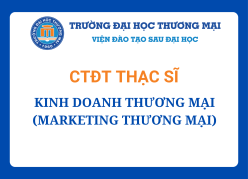 Chương trình đào tạo Thạc sĩ Kinh doanh thương mại (Marketing thương mại)