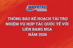 Kêu Gọi Nộp Hồ Sơ Tài Trợ Nhiệm Vụ Hợp Tác Quốc Tế Với Liên Bang Nga Năm 2026